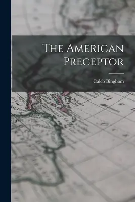 Preceptorul american - The American Preceptor