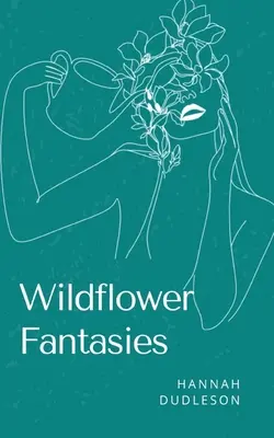Fantezii cu flori sălbatice - Wildflower Fantasies