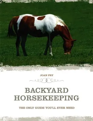 Calul de traseu complet: Selectarea, dresajul și bucuria de a vă bucura de calul dvs. în Backcountry - The Complete Trail Horse: Selecting, Training, and Enjoying Your Horse in the Backcountry