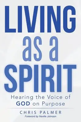 Trăind ca un spirit: Auzirea vocii lui Dumnezeu în mod intenționat - Living as a Spirit: Hearing the Voice of God on Purpose
