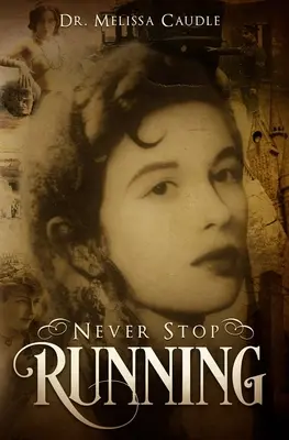 Nu te opri niciodată din alergat: Un roman psihologic de thriller despre reîncarnare și experiențe din viețile trecute Care traversează secole - Never Stop Running: A Psychological Thriller Novel on Reincarnation and Past Life Experiences Crisscrossing Centuries
