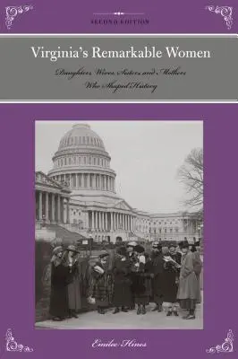Virginia's Remarkable Women: Fiicele, soțiile, surorile și mamele care au modelat istoria - Virginia's Remarkable Women: Daughters, Wives, Sisters, and Mothers Who Shaped History