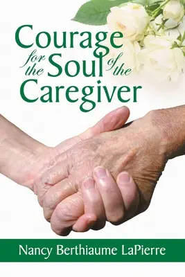 Courage for the Soul of the Caregiver (Curaj pentru sufletul îngrijitorului) - Courage for the Soul of the Caregiver