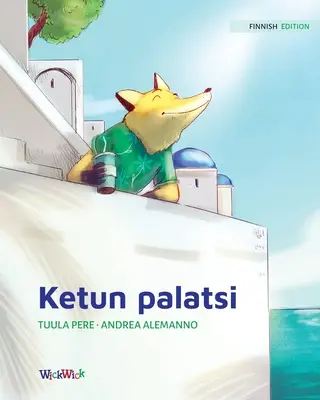Ketun palatsi: Ediția finlandeză a cărții Palatul vulpii - Ketun palatsi: Finnish Edition of The Fox's Palace