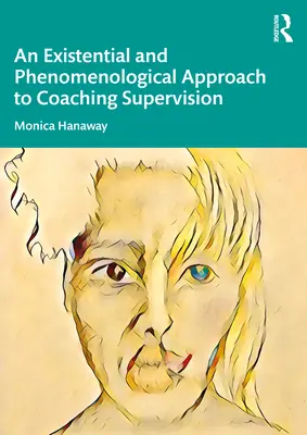 O abordare existențială și fenomenologică a supervizării coaching-ului - An Existential and Phenomenological Approach to Coaching Supervision