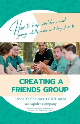 Crearea unui grup de prieteni: Cum să ajutați copiii și tinerii adulți să-și facă și să-și păstreze prietenii - Creating a Friends Group: How to help children and young adults make and keep friends