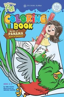 Cartea de colorat Aventurile lui Pili: Păsări din Panama . Bilingv. Limbă dublă engleză / spaniolă pentru copii de 4-8 ani: Aventurile lui Pili Bilingv - The Adventures of Pili Coloring Book: Birds of Panama . Bilingual. Dual Language English / Spanish for Kids Ages 4-8: The Adventures of Pili Bilingual