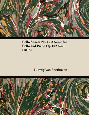 Sonata pentru violoncel nr.4 - O partitură pentru violoncel și pian Op.102 nr.1 (1815) - Cello Sonata No.4 - A Score for Cello and Piano Op.102 No.1 (1815)
