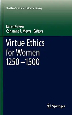 Etica virtuții pentru femei 1250-1500 - Virtue Ethics for Women 1250-1500