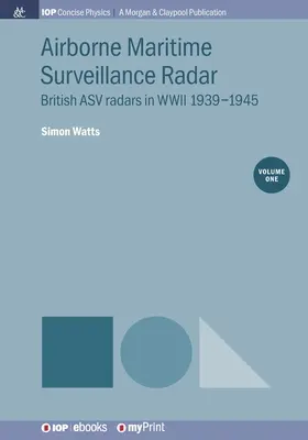 Radar de supraveghere maritimă aeropurtat, Volumul 1: Radare ASV britanice în al Doilea Război Mondial 1939-1945 - Airborne Maritime Surveillance Radar, Volume 1: British ASV radars in WWII 1939-1945