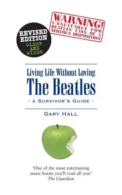 Să trăiești viața fără să-i iubești pe Beatles: A Survivor's Guide - Living Life Without Loving the Beatles: A Survivor's Guide