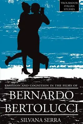 Emoție și cogniție în filmele lui Bernardo Bertolluci - Emotion and Cognition in the Films of Bernardo Bertolluci