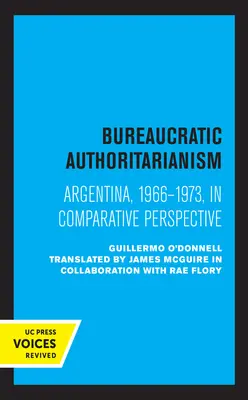 Autoritarismul birocratic: Argentina 1966-1973 în perspectivă comparativă - Bureaucratic Authoritarianism: Argentina 1966-1973 in Comparative Perspective