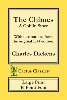 Cimpoiul (Cactus Classics Large Print): A Goblin Story; 16 Point Font; Large Text; Large Type; Ilustrată - The Chimes (Cactus Classics Large Print): A Goblin Story; 16 Point Font; Large Text; Large Type; Illustrated
