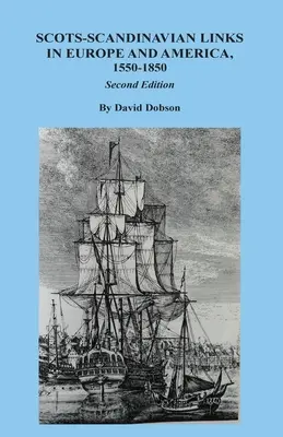 Legături scoțiano-scandinave în Europa și America, 1550-1850. Ediția a doua - Scots-Scandinavian Links in Europe and America, 1550-1850. Second Edition