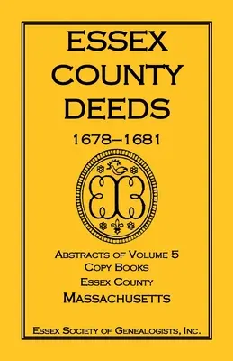 Essex County Deeds, 1678-1681, rezumate ale volumului 5, Copy Books, Essex County, Massachusetts - Essex County Deeds, 1678-1681, Abstracts of Volume 5, Copy Books, Essex County, Massachusetts