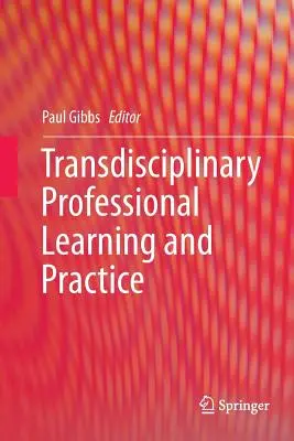 Învățarea și practica profesională transdisciplinară - Transdisciplinary Professional Learning and Practice