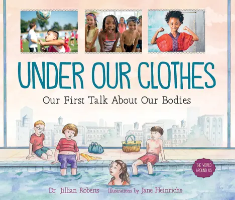 Sub hainele noastre: Prima noastră discuție despre corpurile noastre - Under Our Clothes: Our First Talk about Our Bodies