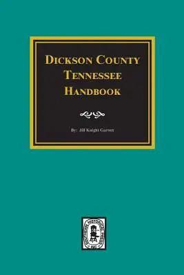 Manualul comitatului Dickson, Tennessee. - Dickson County, Tennessee Handbook.
