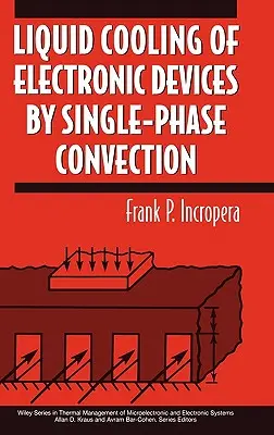 Răcirea cu lichid a dispozitivelor electronice prin convecție monofazică - Liquid Cooling of Electronic Devices by Single-Phase Convection