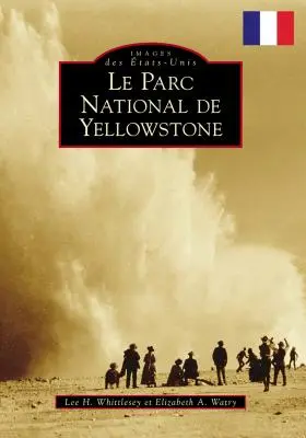 Parcul Național Yellowstone (versiunea franceză) - Yellowstone National Park (French Version)