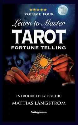 Învață să stăpânești Tarotul - Volumul patru Ghicitul norocului: BRAND NEW! Prezentat de mediumul Mattias Lngstrm - Learn to Master Tarot - Volume Four Fortune Telling: BRAND NEW! Introduced by Psychic Mattias Lngstrm