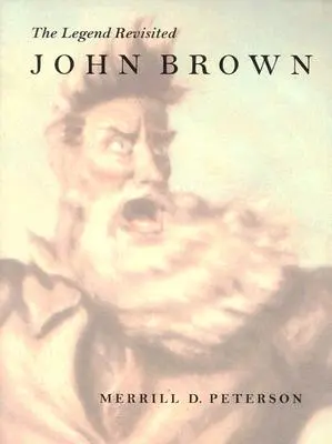 John Brown: Legenda revizitată - John Brown: The Legend Revisited
