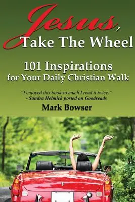 Isus, ia volanul: 101 inspirații pentru mersul tău creștin zilnic - Jesus, Take the Wheel: 101 Inspirations for Your Daily Christian Walk