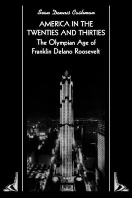America în anii douăzeci și treizeci: Epoca olimpică a lui Franklin Delano Roosevelt - America in the Twenties and Thirties: The Olympian Age of Franklin Delano Roosevelt