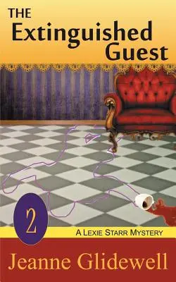 The Extinguished Guest (Un mister Lexie Starr, Cartea 2) - The Extinguished Guest (A Lexie Starr Mystery, Book 2)