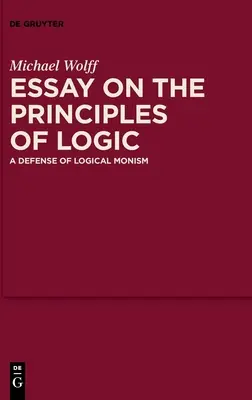 Eseu asupra principiilor logicii: O apărare a monismului logic - Essay on the Principles of Logic: A Defense of Logical Monism