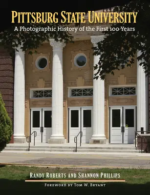 Universitatea de Stat din Pittsburg: O istorie fotografică a primilor 100 de ani - Pittsburg State University: A Photographic History of the First 100 Years