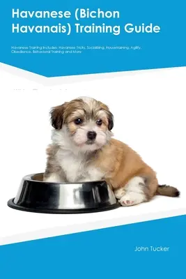 Ghid de dresaj Havanese (Bichon Havanais) Dresajul Havanese include: Trucuri pentru Havanese, Socializare, Dresaj, Agilitate, Obediență, Trai comportamental - Havanese (Bichon Havanais) Training Guide Havanese Training Includes: Havanese Tricks, Socializing, Housetraining, Agility, Obedience, Behavioral Trai