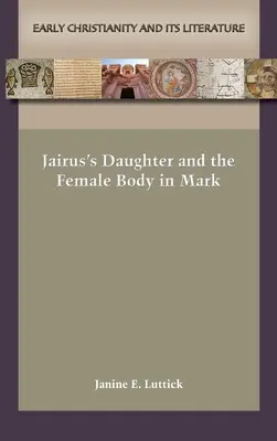 Fiica lui Jairus și corpul feminin în Marcu - Jairus's Daughter and the Female Body in Mark