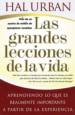 Las Grandes Lecciones de la Vida (Cele mai mari lecții ale vieții): Aprendiendo Lo Que Es Realmente Importante a Partir de la Experiencia - Las Grandes Lecciones de la Vida (Life's Greatest Lessons): Aprendiendo Lo Que Es Realmente Importante a Partir de la Experiencia