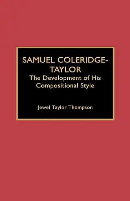 Samuel Coleridge-Taylor: Dezvoltarea stilului său compozițional - Samuel Coleridge-Taylor: The Development of His Compositional Style
