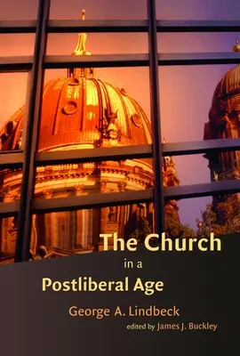 Biserica într-o epocă postliberală (The Church in a Postliberal Age) - The Church in a Postliberal Age