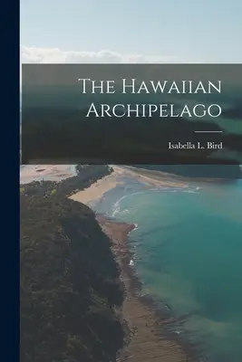 Arhipelagul Hawaiian - The Hawaiian Archipelago