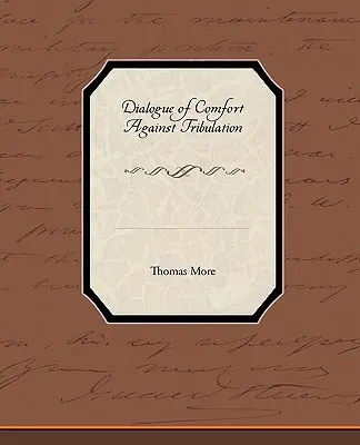 Dialogul mângâierii împotriva necazului - Dialogue of Comfort Against Tribulation