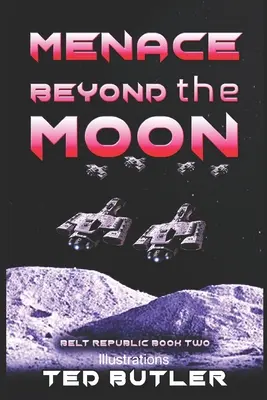 Bedrohung jenseits des Mondes: Buch Zwei der Gürtelrepublik - Menace Beyond the Moon: Book Two of the Belt Republic