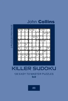 Killer Sudoku - 120 de puzzle-uri ușor de stăpânit 9x9 - 8 - Killer Sudoku - 120 Easy To Master Puzzles 9x9 - 8