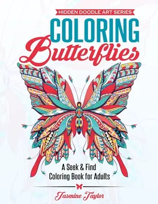 Fluturi de colorat: O carte de colorat Seek & Find pentru adulți - Coloring Butterflies: A Seek & Find Coloring Book for Adults