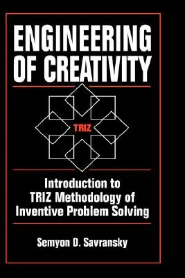Ingineria creativității: Introducere în metodologia Triz de rezolvare inventivă a problemelor - Engineering of Creativity: Introduction to Triz Methodology of Inventive Problem Solving