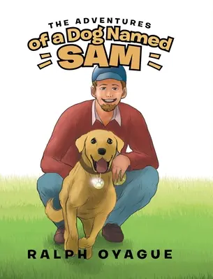 Aventurile unui câine pe nume Sam (The Adventures of a Dog Named Sam) - The Adventures of a Dog Named Sam