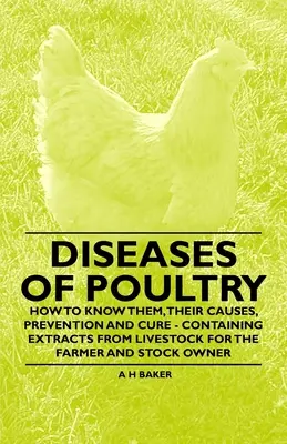 Bolile păsărilor de curte - Cum să le cunoaștem, cauzele, prevenirea și vindecarea lor - Conținând extrase din Livestock for the Farmer and Stock Owner - Diseases of Poultry - How to Know Them, Their Causes, Prevention and Cure - Containing Extracts from Livestock for the Farmer and Stock Owner
