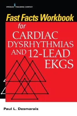 Caiet de lucru Fast Facts pentru disritmii cardiace și EKG-uri în 12 derivații - Fast Facts Workbook for Cardiac Dysrhythmias and 12-Lead EKGs
