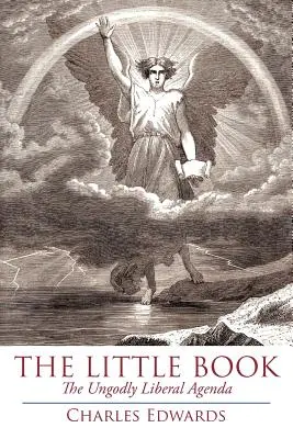 Cartea mică: Agenda Liberală Neprihănită - The Little Book: The Ungodly Liberal Agenda