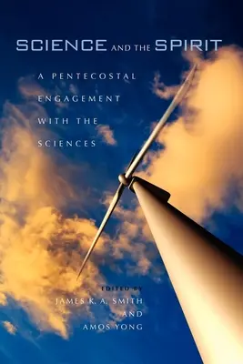 Știința și Spiritul: Un angajament penticostal cu științele - Science and the Spirit: A Pentecostal Engagement with the Sciences