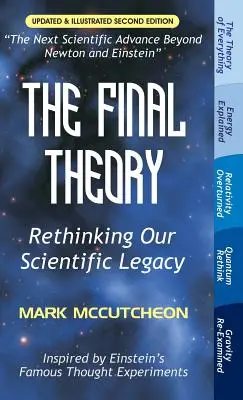 Teoria finală: Regândirea moștenirii noastre științifice (ediția a doua) - The Final Theory: Rethinking Our Scientific Legacy (Second Edition)