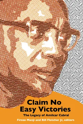 Nu revendicați victorii ușoare: Moștenirea lui Amlcar Cabral - Claim No Easy Victories: The Legacy of Amlcar Cabral